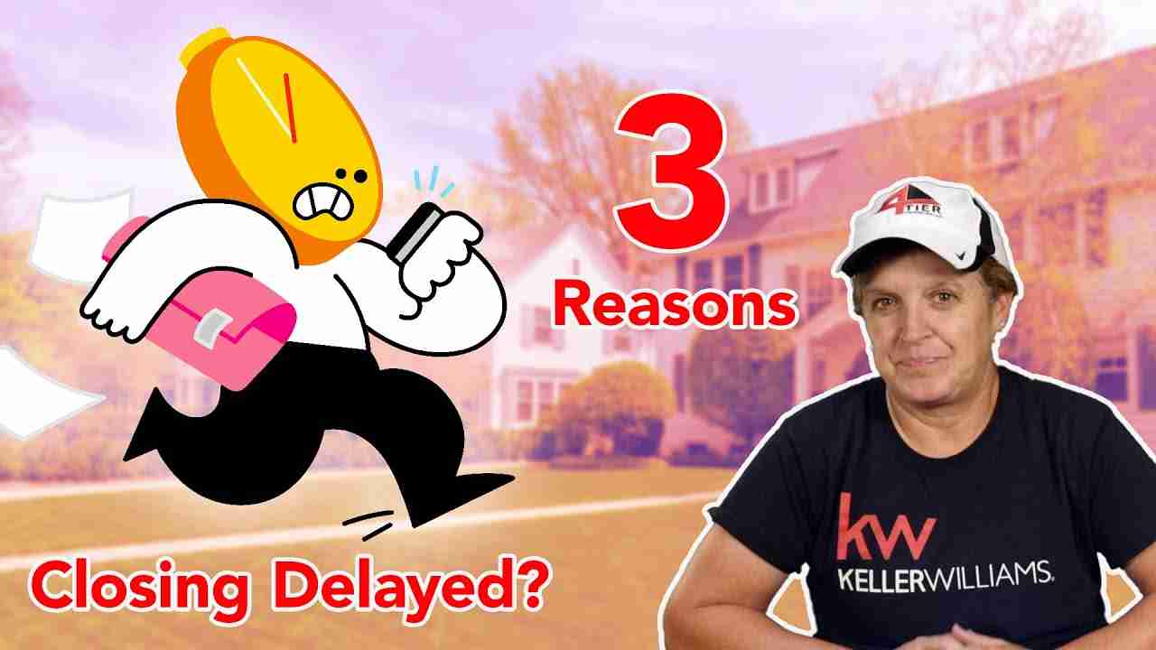 3 Common Reasons Home Closings Get Delayed